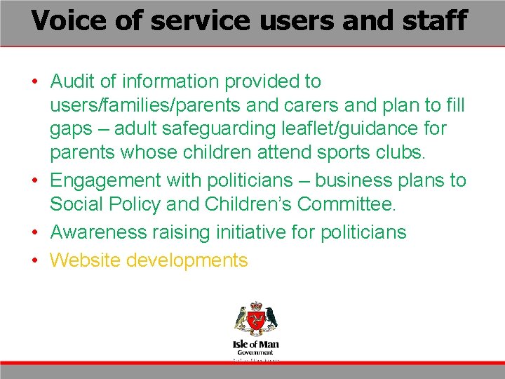 Voice of service users and staff • Audit of information provided to users/families/parents and