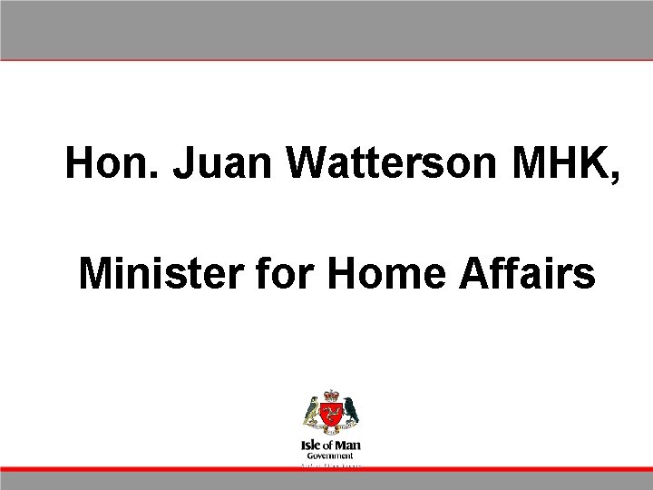 Hon. Juan Watterson MHK, Minister for Home Affairs 