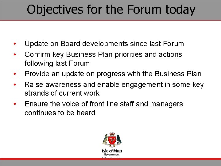 Objectives for the Forum today • • • Update on Board developments since last