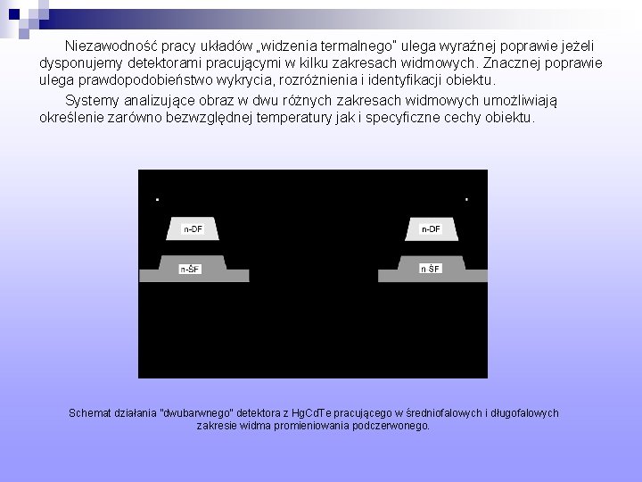 Niezawodność pracy układów „widzenia termalnego” ulega wyraźnej poprawie jeżeli dysponujemy detektorami pracującymi w kilku