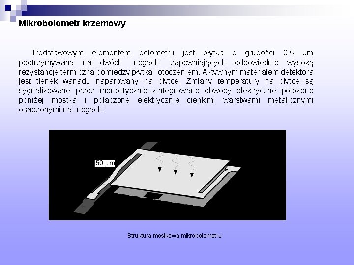 Mikrobolometr krzemowy Podstawowym elementem bolometru jest płytka o grubości 0. 5 μm podtrzymywana na