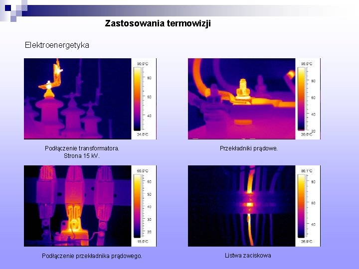 Zastosowania termowizji Elektroenergetyka Podłączenie transformatora. Strona 15 k. V. Podłączenie przekładnika prądowego. Przekładniki prądowe.