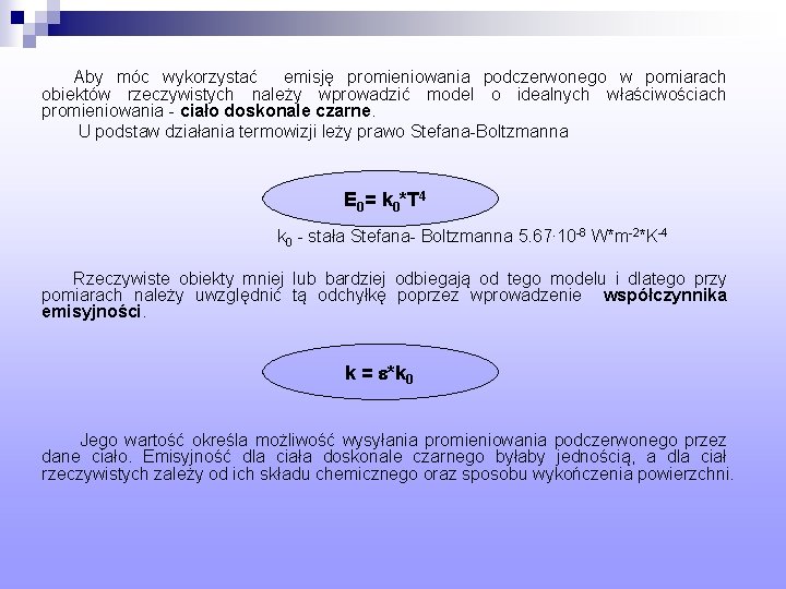 Aby móc wykorzystać emisję promieniowania podczerwonego w pomiarach obiektów rzeczywistych należy wprowadzić model o