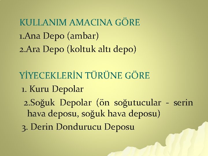 KULLANIM AMACINA GÖRE 1. Ana Depo (ambar) 2. Ara Depo (koltuk altı depo) YİYECEKLERİN