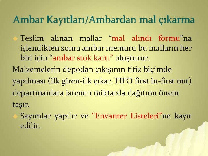 Ambar Kayıtları/Ambardan mal çıkarma Teslim alınan mallar “mal alındı formu”na işlendikten sonra ambar memuru