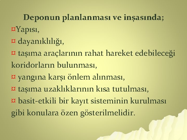 Deponun planlanması ve inşasında; ¤Yapısı, ¤ dayanıklılığı, ¤ taşıma araçlarının rahat hareket edebileceği koridorların