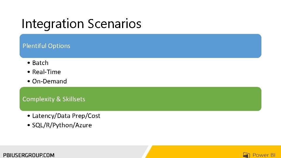 Integration Scenarios Plentiful Options • Batch • Real-Time • On-Demand Complexity & Skillsets •