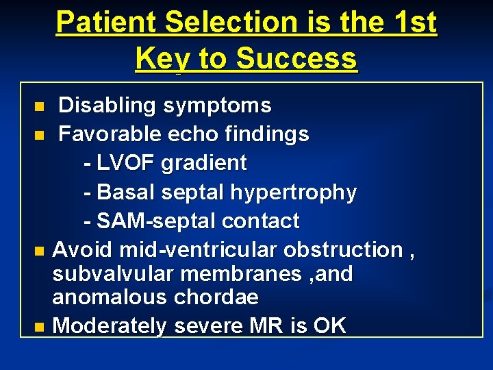 Patient Selection is the 1 st Key to Success Disabling symptoms n Favorable echo