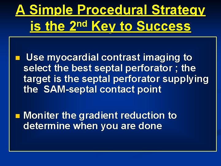A Simple Procedural Strategy is the 2 nd Key to Success n Use myocardial
