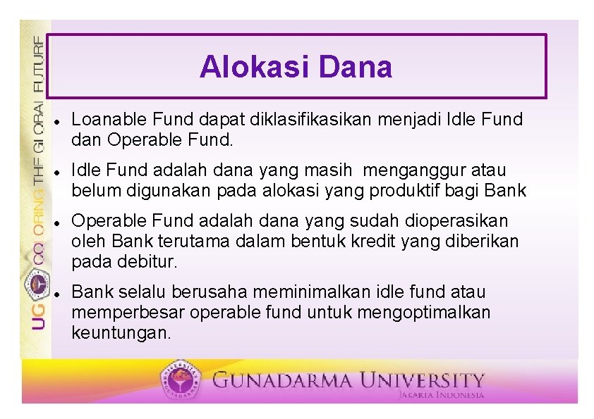 Alokasi Dana Loanable Fund dapat diklasifikasikan menjadi Idle Fund dan Operable Fund. Idle Fund