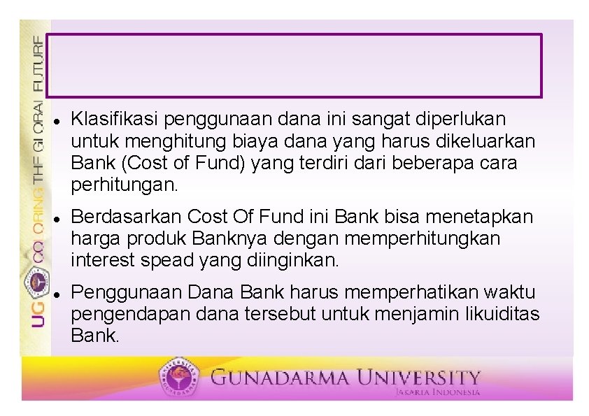  Klasifikasi penggunaan dana ini sangat diperlukan untuk menghitung biaya dana yang harus dikeluarkan