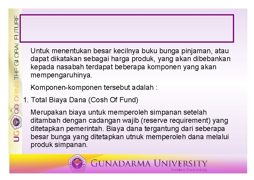 Untuk menentukan besar kecilnya buku bunga pinjaman, atau dapat dikatakan sebagai harga produk, yang