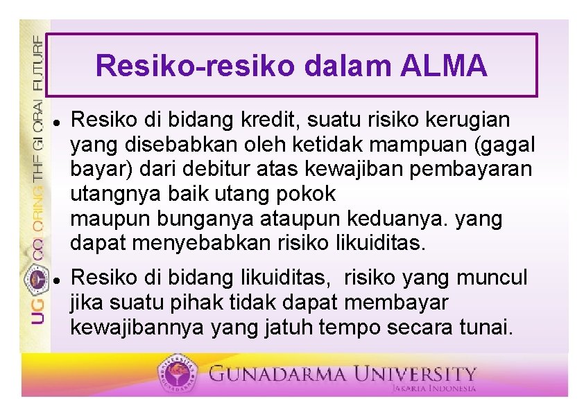 Resiko-resiko dalam ALMA Resiko di bidang kredit, suatu risiko kerugian yang disebabkan oleh ketidak