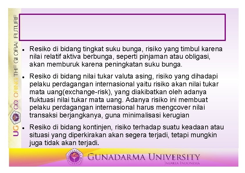  Resiko di bidang tingkat suku bunga, risiko yang timbul karena nilai relatif aktiva