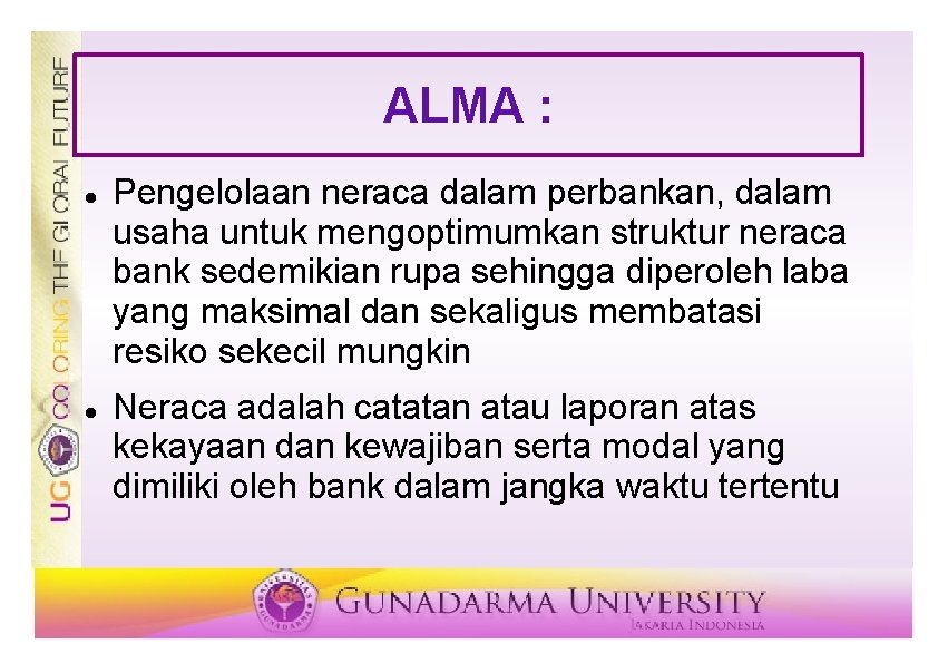 ALMA : Pengelolaan neraca dalam perbankan, dalam usaha untuk mengoptimumkan struktur neraca bank sedemikian