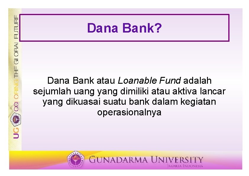 Dana Bank? Dana Bank atau Loanable Fund adalah sejumlah uang yang dimiliki atau aktiva