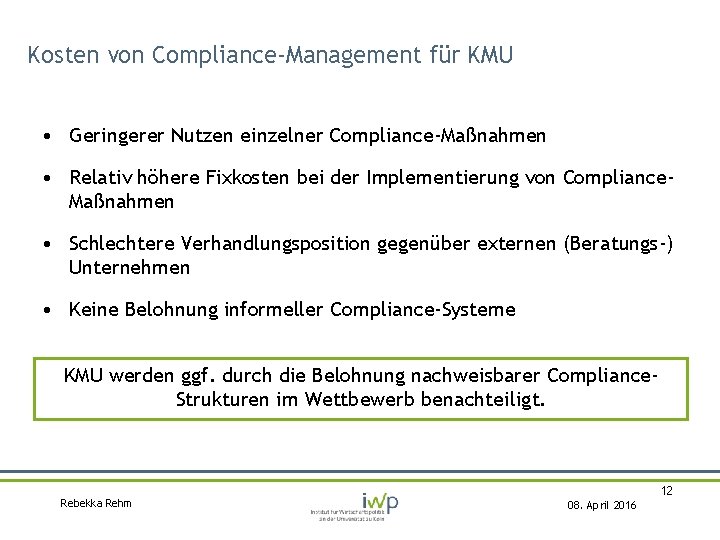 Kosten von Compliance-Management für KMU • Geringerer Nutzen einzelner Compliance-Maßnahmen • Relativ höhere Fixkosten