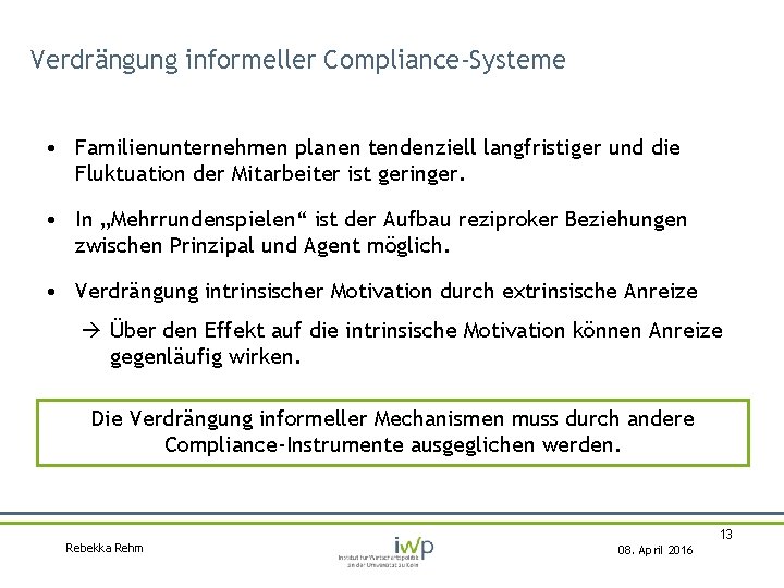 Verdrängung informeller Compliance-Systeme • Familienunternehmen planen tendenziell langfristiger und die Fluktuation der Mitarbeiter ist