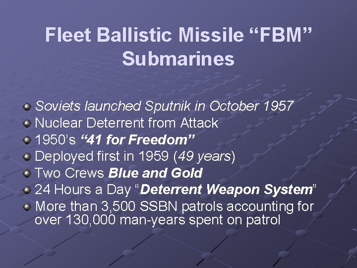 Fleet Ballistic Missile “FBM” Submarines Soviets launched Sputnik in October 1957 Nuclear Deterrent from