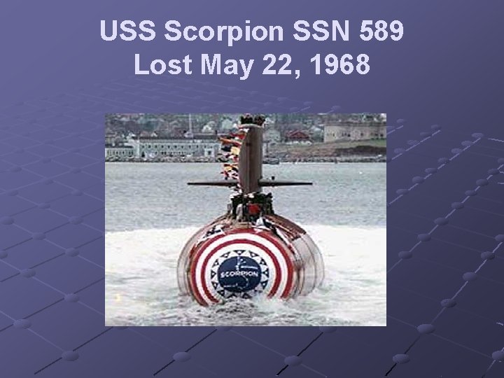 USS Scorpion SSN 589 Lost May 22, 1968 