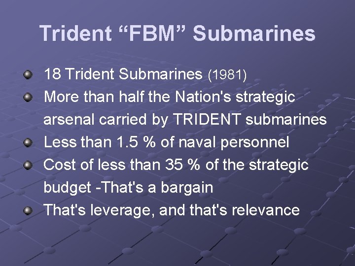 Trident “FBM” Submarines 18 Trident Submarines (1981) More than half the Nation's strategic arsenal
