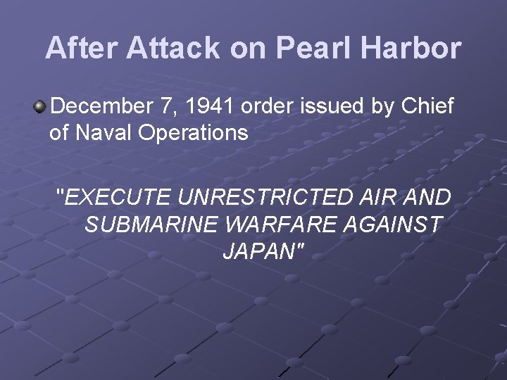 After Attack on Pearl Harbor December 7, 1941 order issued by Chief of Naval