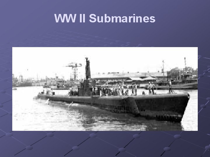 WW II Submarines 