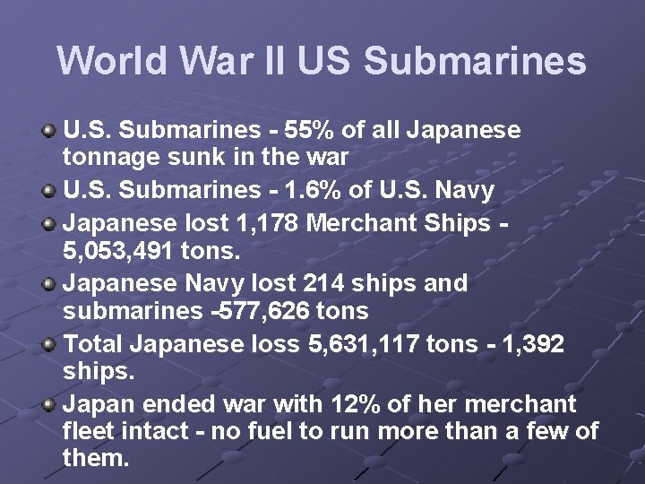 World War II US Submarines U. S. Submarines - 55% of all Japanese tonnage