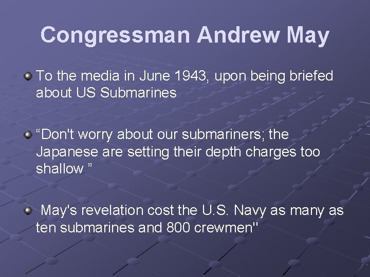 Congressman Andrew May To the media in June 1943, upon being briefed about US