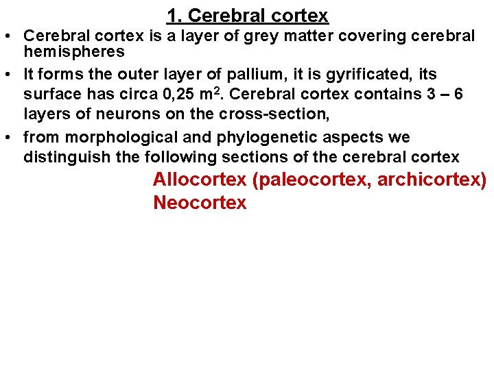 1. Cerebral cortex • Cerebral cortex is a layer of grey matter covering cerebral