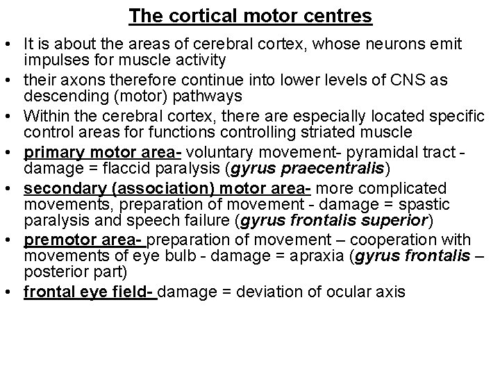 The cortical motor centres • It is about the areas of cerebral cortex, whose