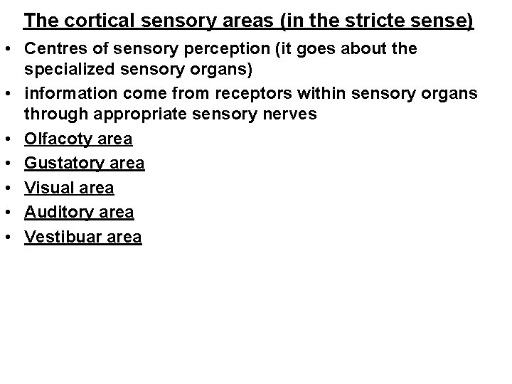 The cortical sensory areas (in the stricte sense) • Centres of sensory perception (it