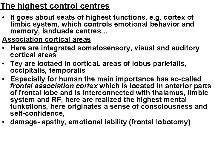 The highest control centres • It goes about seats of highest functions, e. g.