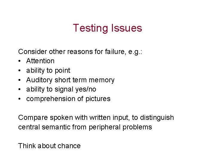 Testing Issues Consider other reasons for failure, e. g. : • Attention • ability