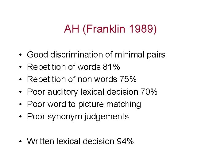 AH (Franklin 1989) • • • Good discrimination of minimal pairs Repetition of words