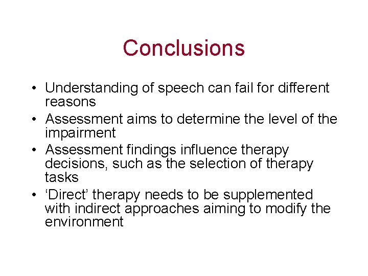 Conclusions • Understanding of speech can fail for different reasons • Assessment aims to