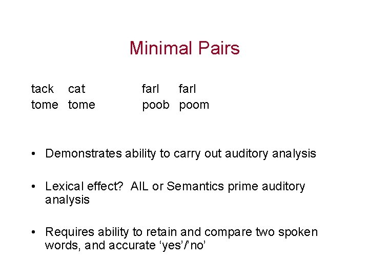 Minimal Pairs tack cat tome farl poob poom • Demonstrates ability to carry out