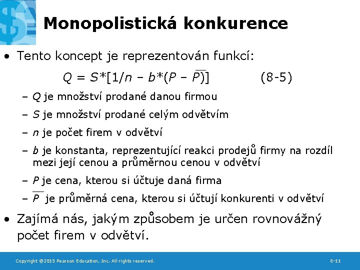 Monopolistická konkurence • Tento koncept je reprezentován funkcí: Q = S*[1/n – b*(P –