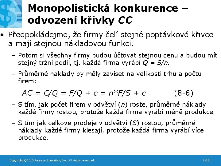 Monopolistická konkurence – odvození křivky CC • Předpokládejme, že firmy čelí stejné poptávkové křivce