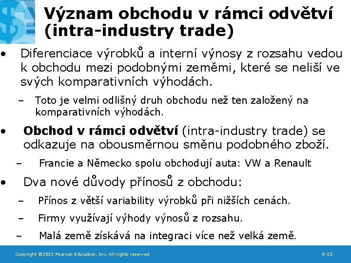  • Význam obchodu v rámci odvětví (intra-industry trade) Diferenciace výrobků a interní výnosy