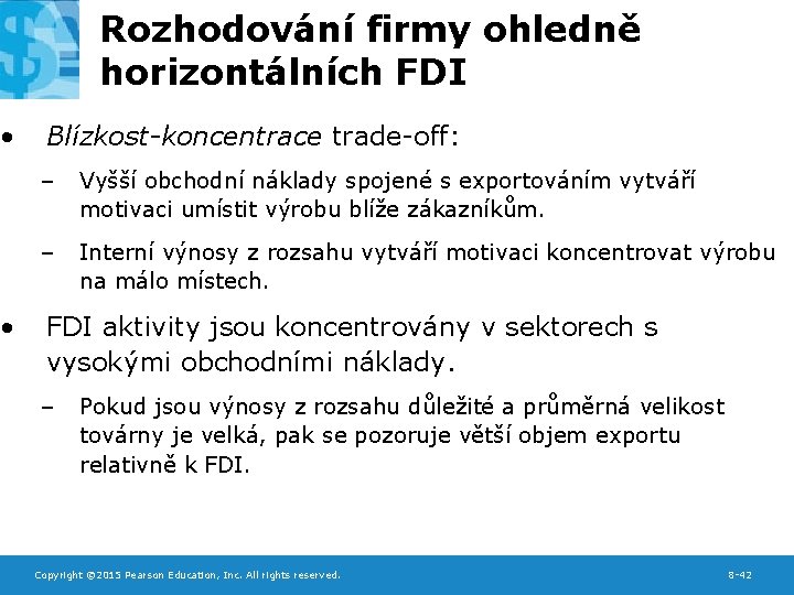  • • Rozhodování firmy ohledně horizontálních FDI Blízkost-koncentrace trade-off: – Vyšší obchodní náklady