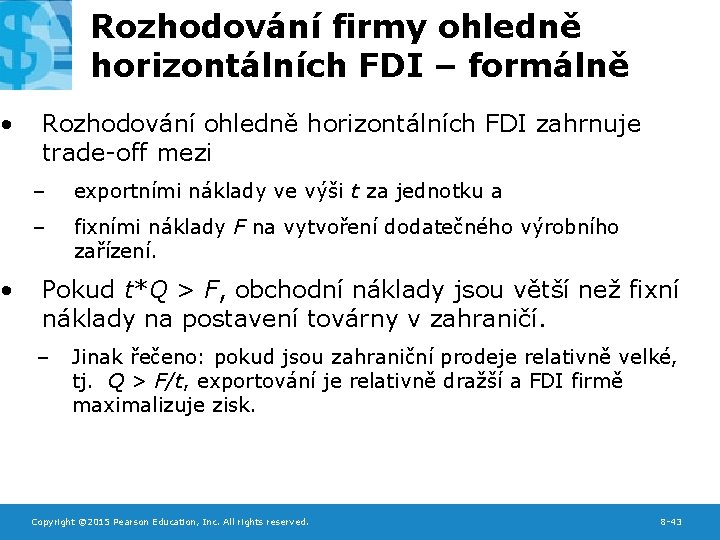  • • Rozhodování firmy ohledně horizontálních FDI – formálně Rozhodování ohledně horizontálních FDI