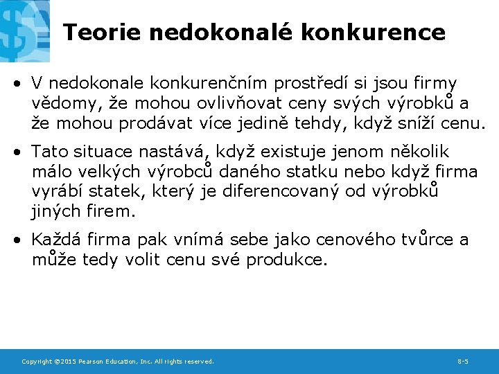 Teorie nedokonalé konkurence • V nedokonale konkurenčním prostředí si jsou firmy vědomy, že mohou