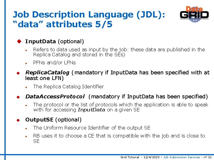Job Description Language (JDL): “data” attributes 5/5 u Input. Data (optional) n n u