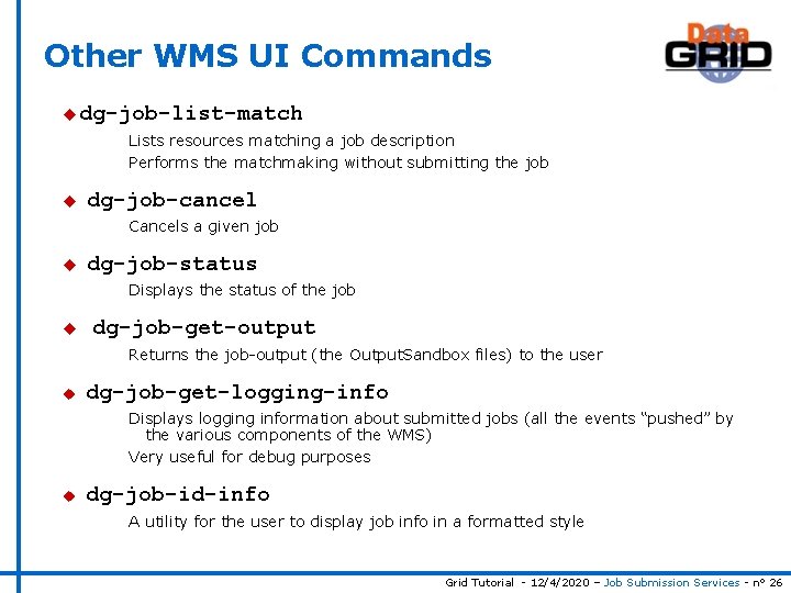Other WMS UI Commands u dg-job-list-match Lists resources matching a job description Performs the