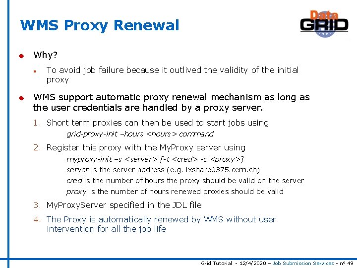 WMS Proxy Renewal u Why? n u To avoid job failure because it outlived