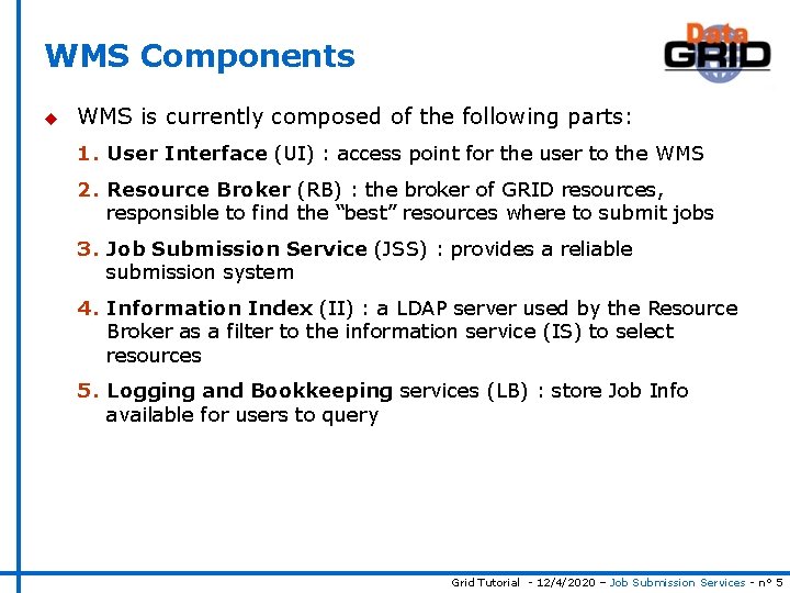 WMS Components u WMS is currently composed of the following parts: 1. User Interface