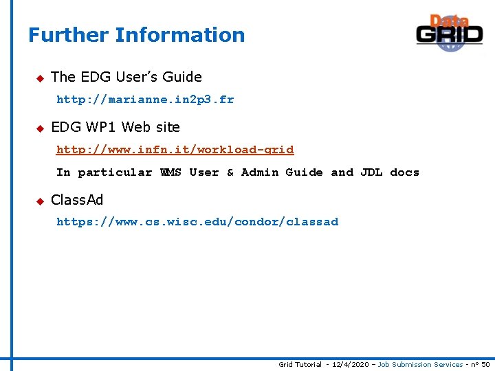 Further Information u The EDG User’s Guide http: //marianne. in 2 p 3. fr