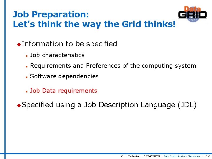 Job Preparation: Let’s think the way the Grid thinks! u. Information to be specified