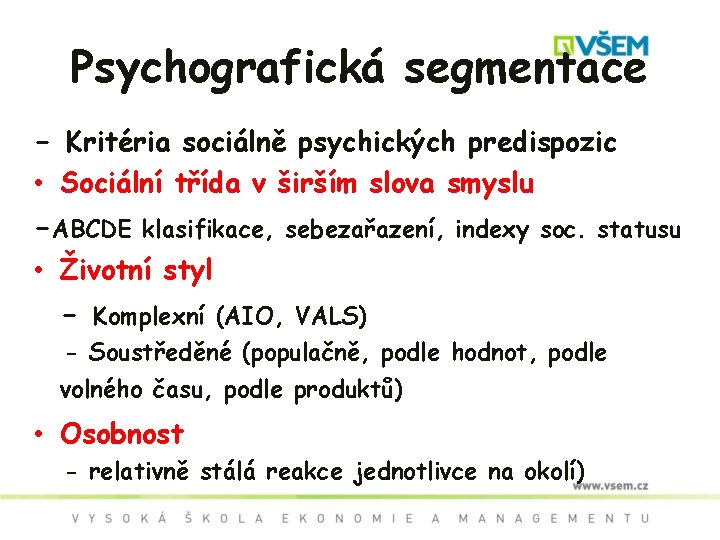 Psychografická segmentace - Kritéria sociálně psychických predispozic • Sociální třída v širším slova smyslu